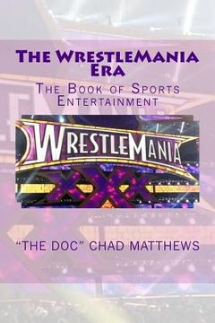 portada The WrestleMania Era: The Book of Sports Entertainment (in English)