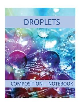 portada Droplets: Composition Notebook (en Inglés)