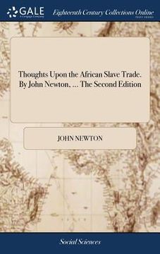 portada Thoughts Upon the African Slave Trade. By John Newton, ... The Second Edition (in English)