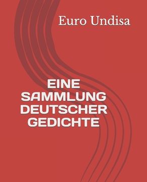 Eine Sammlung Deutscher Gedichte (en Alemán)