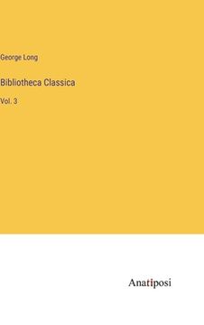 portada Bibliotheca Classica: Vol. 3 (en Inglés)