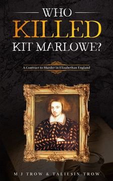 portada Who Killed Kit Marlowe?: A Contract to Murder in Elizabethan England (in English)