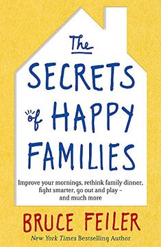 portada The Secrets of Happy Families: Improve Your Mornings, Rethink Family Dinner, Fight Smarter, go out and Play and Much More (in English)