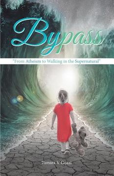 portada Bypass: "From Atheism to Walking in the Supernatural" (en Inglés)