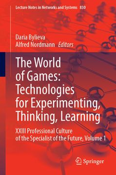 portada The World of Games: Technologies for Experimenting, Thinking, Learning: XXIII Professional Culture of the Specialist of the Future, Volume 1 (in English)