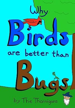 portada why birds are better than bugs (en Inglés)