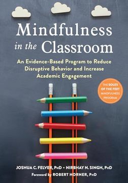 portada Mindfulness in the Classroom: An Evidence-Based Program to Reduce Disruptive Behavior and Increase Academic Engagement (en Inglés)