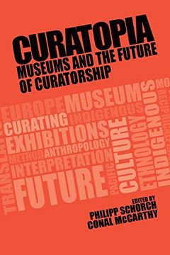 portada Curatopia: Museums and the Future of Curatorship 