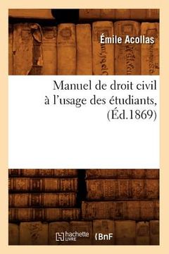 portada Manuel de Droit Civil À l'Usage Des Étudiants, (Éd.1869) (in French)