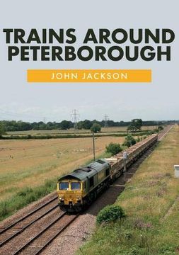 portada Trains Around Peterborough (en Inglés)