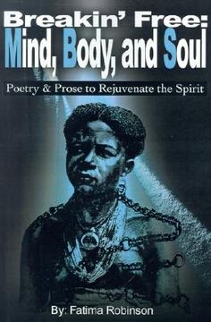 portada breakin' free: mind, body, and soul: poetry & prose to rejuvenate the spirit (en Inglés)