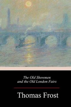 portada The Old Showmen and the Old London Fairs (en Inglés)