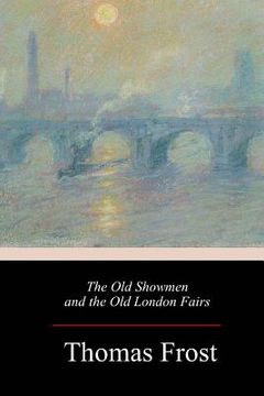 portada The Old Showmen and the Old London Fairs 