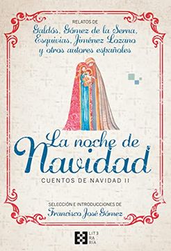 portada La Noche de Navidad: Relatos de Galdós, g. De la Serna, Esquivias, Jiménez Lozano y Otros Autores Españoles: 26 (Literaria) (in Spanish)