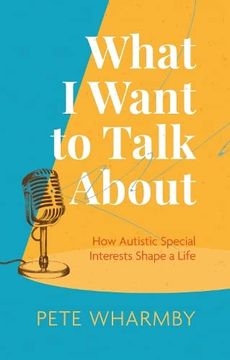 portada What i Want to Talk About: How Autistic Special Interests Shape a Life (in English)