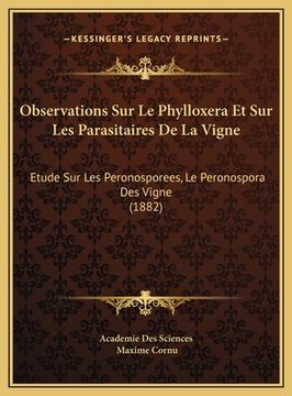 portada Observations Sur Le Phylloxera Et Sur Les Parasitaires De La Vigne: Etude Sur Les Peronosporees, Le Peronospora Des Vigne (1882) (en Francés)