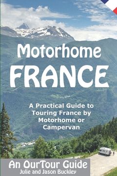 portada Motorhome France - An OurTour Guide: A Practical Guide to Touring France by Motorhome or Campervan (en Inglés)