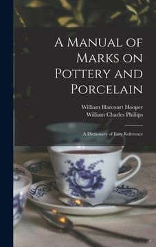portada A Manual of Marks on Pottery and Porcelain: a Dictionary of Easy Reference