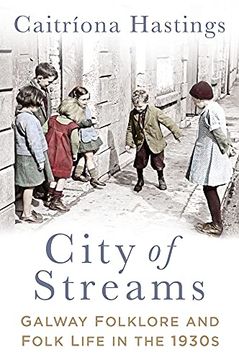 portada City of Streams: Galway Folklore and Folk Life in the 1930S