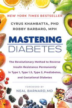 portada Mastering Diabetes: The Revolutionary Method to Reverse Insulin Resistance Permanently in Type 1, Type 1. 5, Type 2, Prediabetes, and Gestational Diabetes (in English)