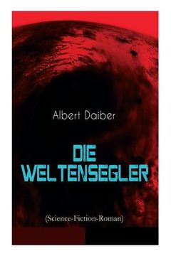 portada Die Weltensegler (Science-Fiction-Roman): Drei Jahre auf dem Mars & Vom Mars zur Erde (in German)