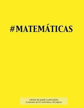 portada #MATEMÁTICAS Libreta de papel cuadriculado, cuadrados de 0,5 centémetros, 120 páginas: Libreta 21,59 x 27,94 cm, perfecta para la asignatura de ... o incluso como diario. (Spanish Edition)
