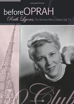 portada Before Oprah: Ruth Lyons, the Woman who Created Talk tv (en Inglés)