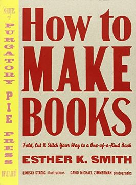 portada How to Make Books: Fold, cut & Stitch Your way to a One-Of-A-Kind Book 