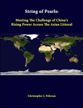 portada String Of Pearls: Meeting The Challenge Of China's Rising Power Across The Asian Littoral (en Inglés)