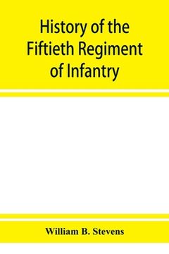 portada History of the Fiftieth Regiment of Infantry, Massachusetts Volunteer Militia, in the late war of the rebellion (en Inglés)