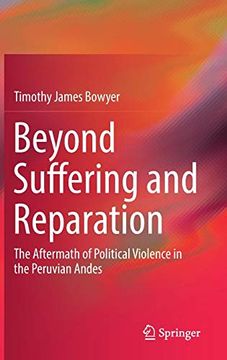 portada Beyond Suffering and Reparation: The Aftermath of Political Violence in the Peruvian Andes (en Inglés)