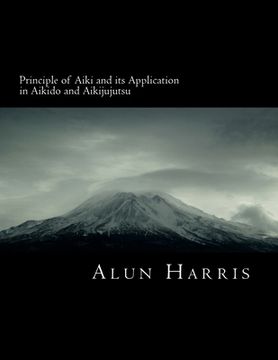 portada Principle of Aiki and its Application in Aikido and Aikijujutsu (in English)