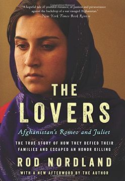 portada The Lovers: Afghanistan's Romeo and Juliet, the True Story of How They Defied Their Families and Escaped an Honor Killing (en Inglés)