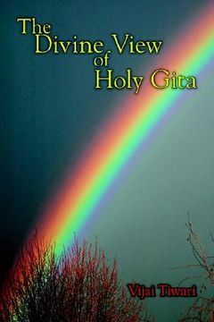 portada the divine view of holy gita (en Inglés)