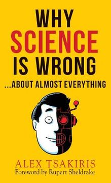 portada WHY SCIENCE IS WRONG...About Almost Everything (en Inglés)