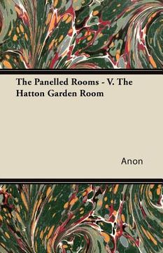 portada the panelled rooms - v. the hatton garden room (en Inglés)