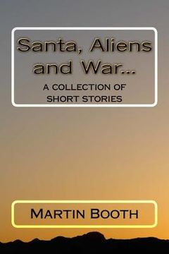portada Santa, Aliens and War...: a collection of short stories (in English)