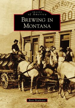 portada Brewing in Montana (Images of America) (en Inglés)