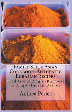 portada Family Style Asian Cookbook: Authentic Eurasian Recipes: Traditional Anglo-Burmese & Anglo-Indian