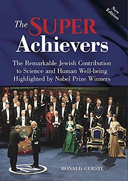 portada The Super Achievers: The Remarkable Jewish Contribution to Science and Human Well-Being Highlighted by Nobel Prize Winners (en Inglés)