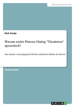 portada Warum endet Platons Dialog Theaitetos aporetisch?: Eine Analyse vom Ausgang des Theätet anhand der Inhalte des Menon (en Alemán)