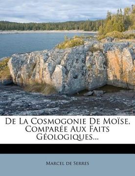 portada de la Cosmogonie de Moïse, Comparée Aux Faits Géologiques... (in French)