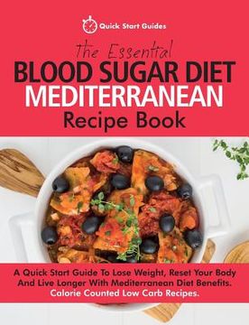 portada The Essential Blood Sugar Diet Mediterranean Recipe Book: A Quick Start Guide To Lose Weight, Reset Your Body And Live Longer With Mediterranean Diet (en Inglés)