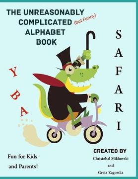 portada The Unreasonably Complicated Alphabet: Safari Edition (en Inglés)