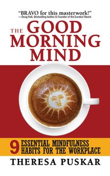 portada The Good Morning Mind: Nine Essential Mindfulness Habits for the Workplace (en Inglés)