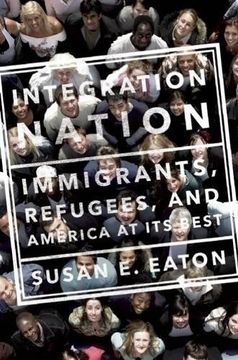 portada Integration Nation: Immigrants, Refugees, and America at Its Best