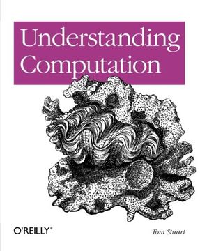 portada Understanding Computation: From Simple Machines to Impossible Programs (en Inglés)