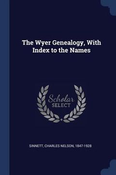 portada The Wyer Genealogy, With Index to the Names (in English)