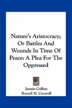 portada nature's aristocracy; or battles and wounds in time of peace: a plea for the oppressed