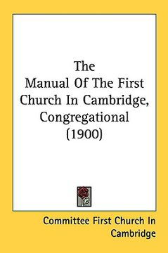 portada the manual of the first church in cambridge, congregational (1900) (en Inglés)